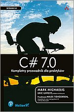 C# 7.0. Kompletny przewodnik dla praktykw. Wydanie VI