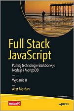 Full Stack JavaScript. Poznaj technologie Backbone.js, Node.js i MongoDB. Wydanie II