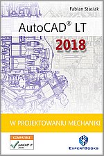 AutoCAD LT 2018 w projektowaniu mechaniki