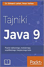 Tajniki Java 9 Pisanie reaktywnego, modularnego, wspbienego i bezpiecznego kodu